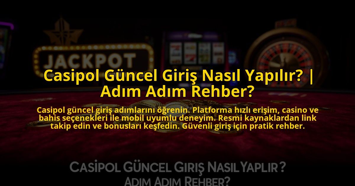 Casipol-Guncel-Giris-Nasil-Yapilir-Adim-Adim-Rehber-overlay-1769818320.jpg