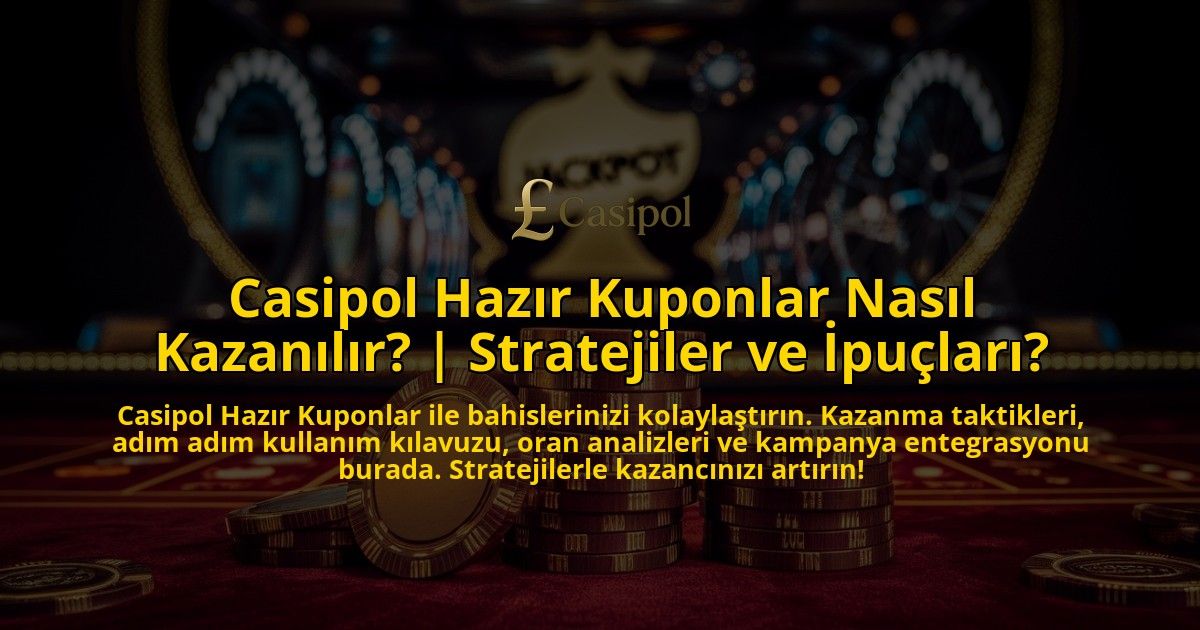 Casipol-Hazir-Kuponlar-Nasil-Kazanilir-Stratejiler-ve-Ipuclari-overlay-1769381031.jpg
