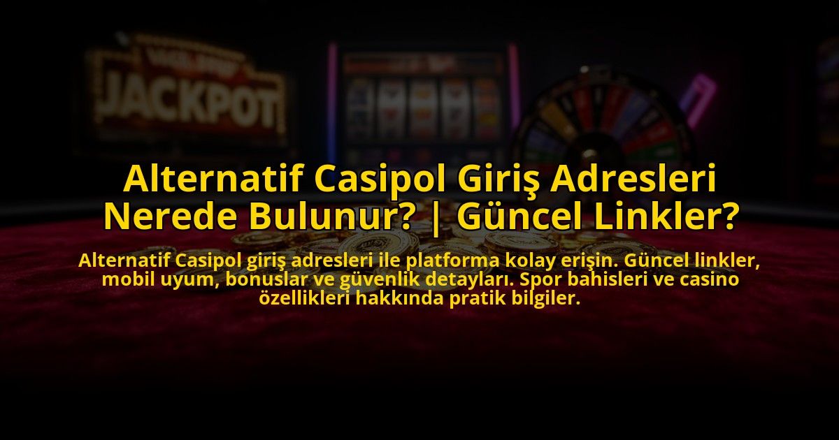 Alternatif-Casipol-Giris-Adresleri-Nerede-Bulunur-Guncel-Linkler-overlay-1772814827.jpg