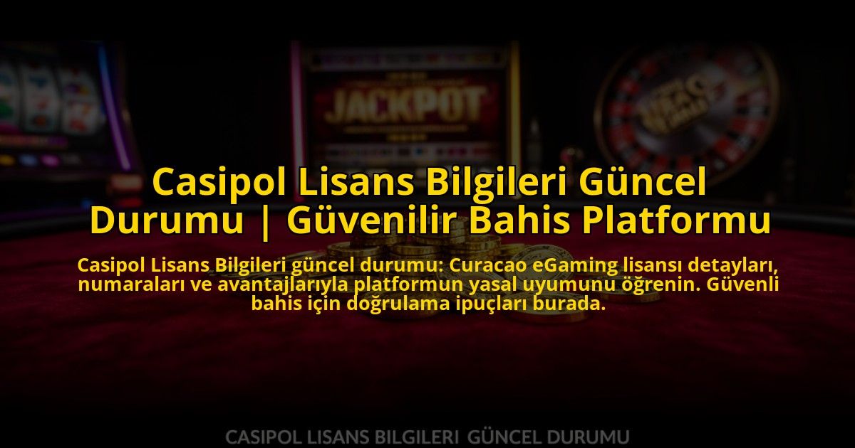 Casipol-Lisans-Bilgileri-Guncel-Durumu-Guvenilir-Bahis-Platformu-overlay-1773615168.jpg